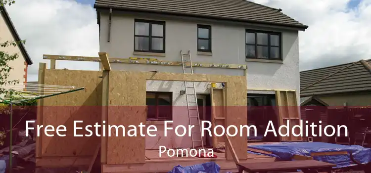 Free Estimate For Room Addition Pomona